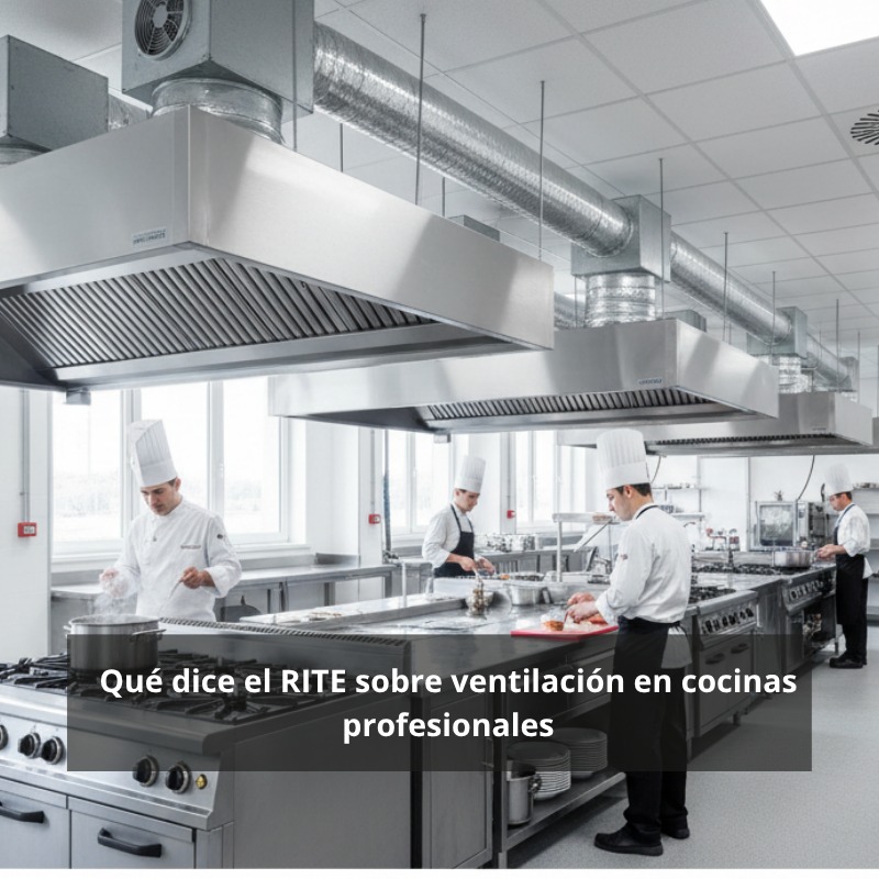 Ventilación en cocinas profesionales según el RITE: guía completa