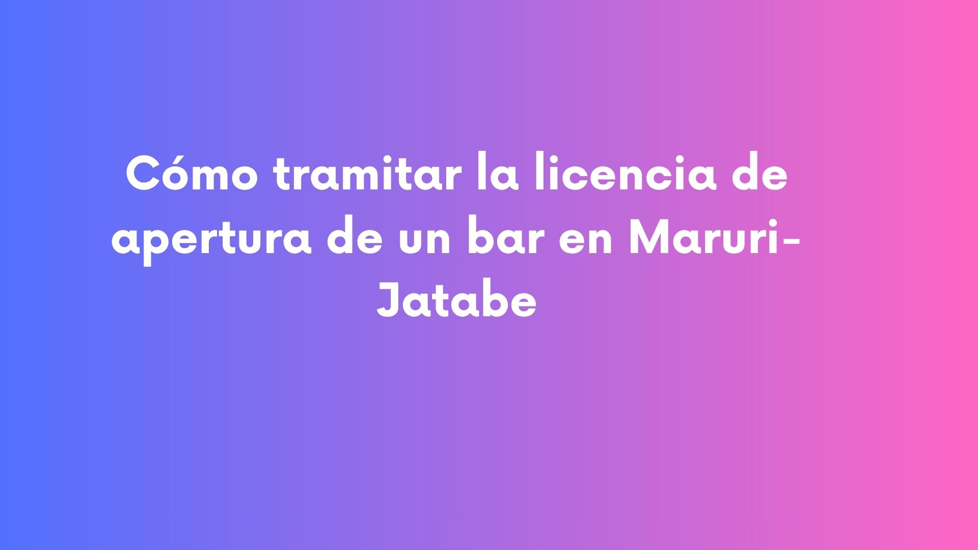 Cómo tramitar la licencia de apertura de un bar en Maruri-Jatabe. Los trámites municipales marcan los pasos que debe seguir un nuevo establecimiento hostelero.
