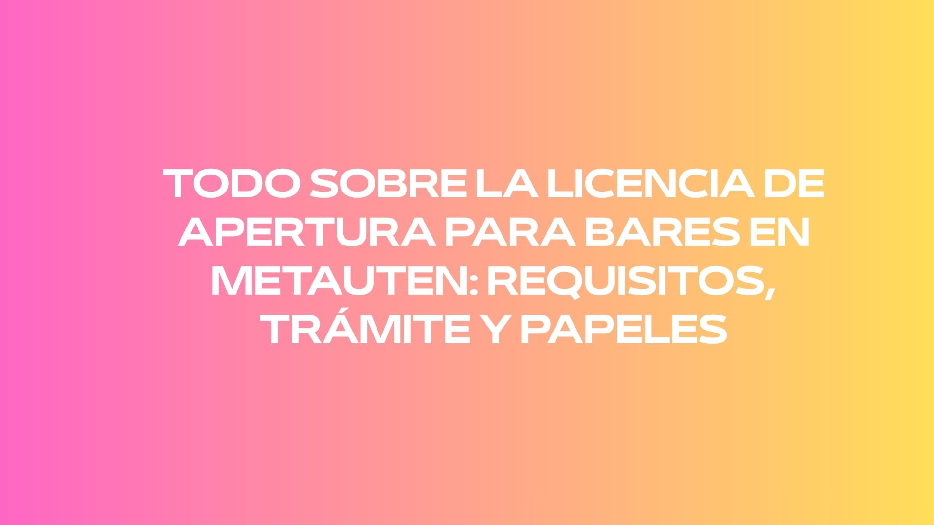 Todo sobre la licencia de apertura para bares en Metauten: Requisitos, trámite y papeles. Checklist para poner en marcha un bar en Metauten sin dejar trámites pendientes.