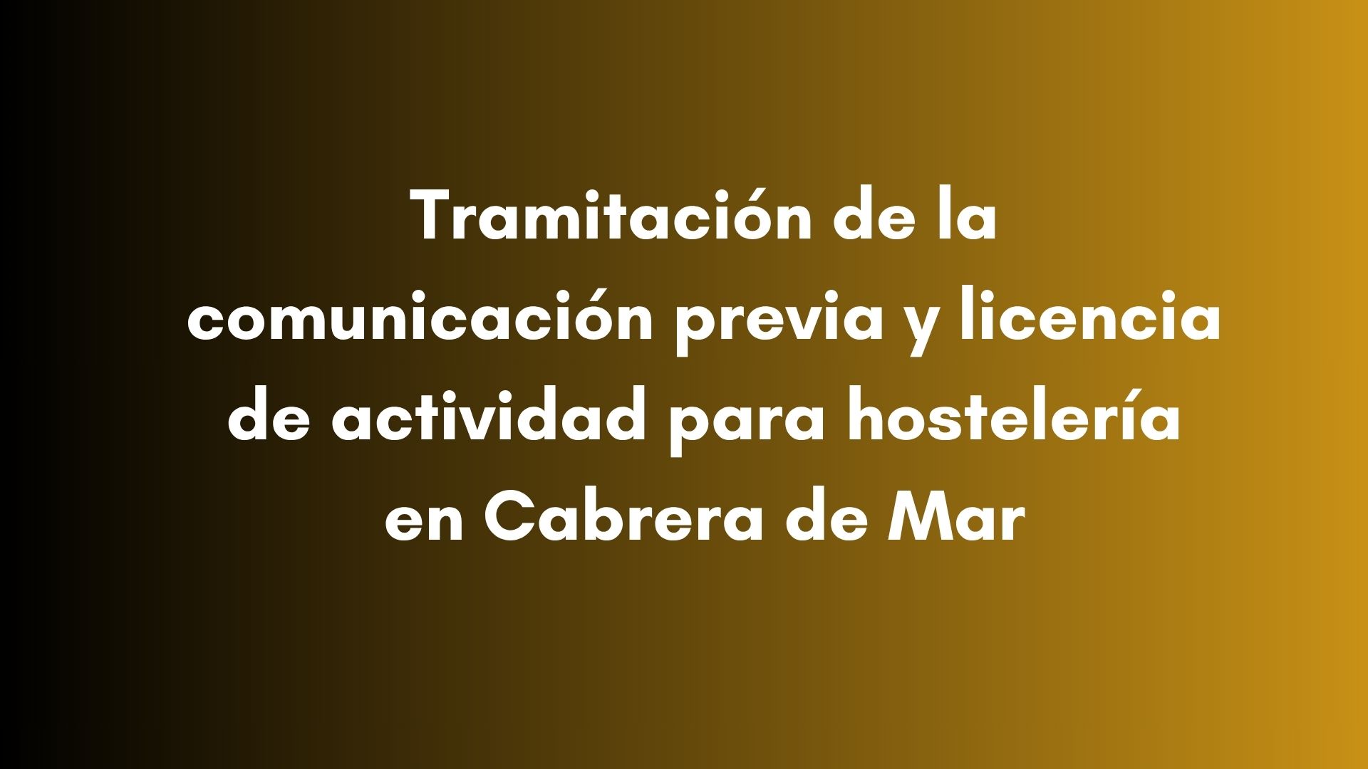 Tramitación de la comunicación previa y licencia de actividad para hostelería en Cabrera de Mar