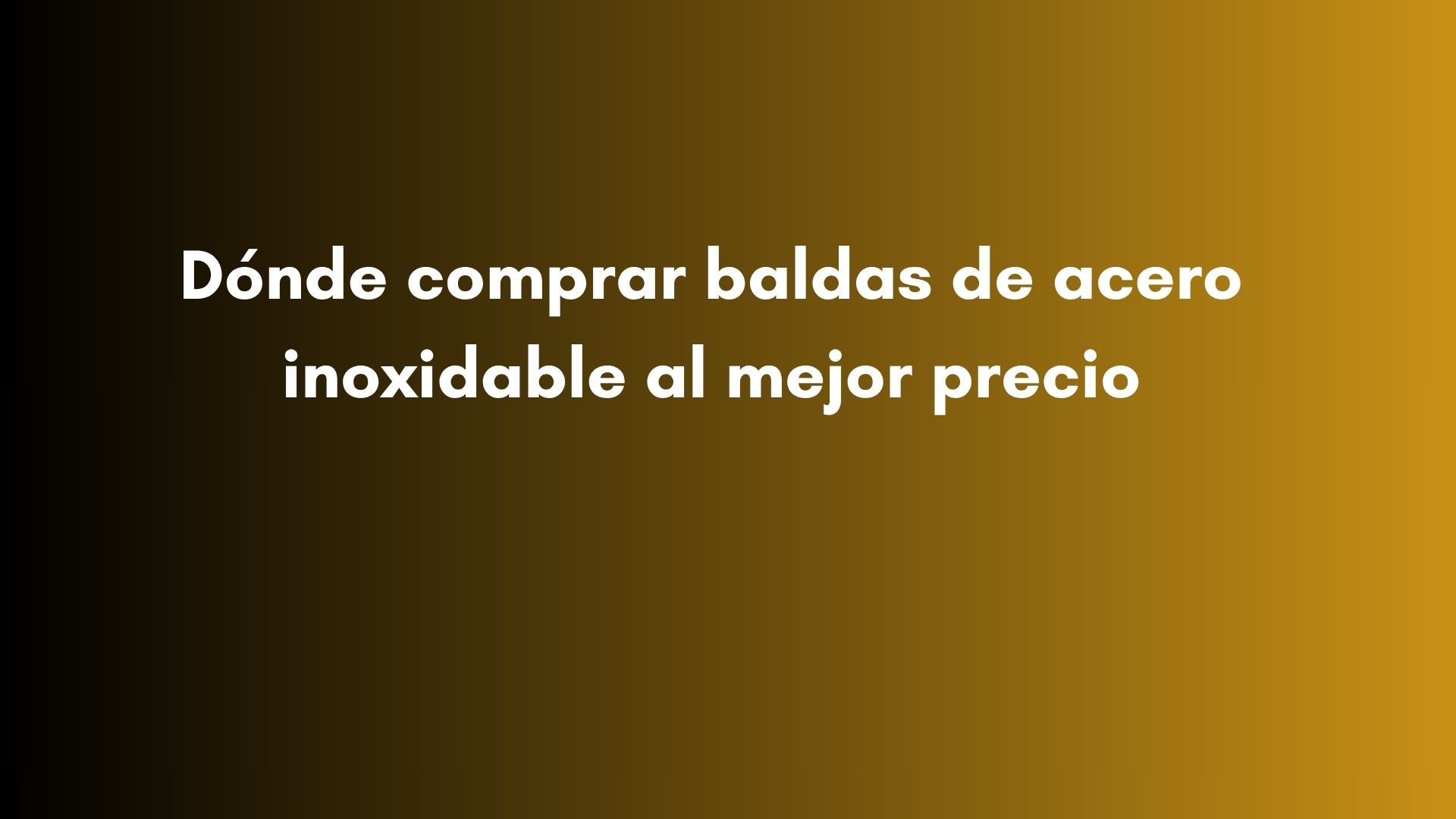 Dónde comprar baldas de acero inoxidable al mejor precio