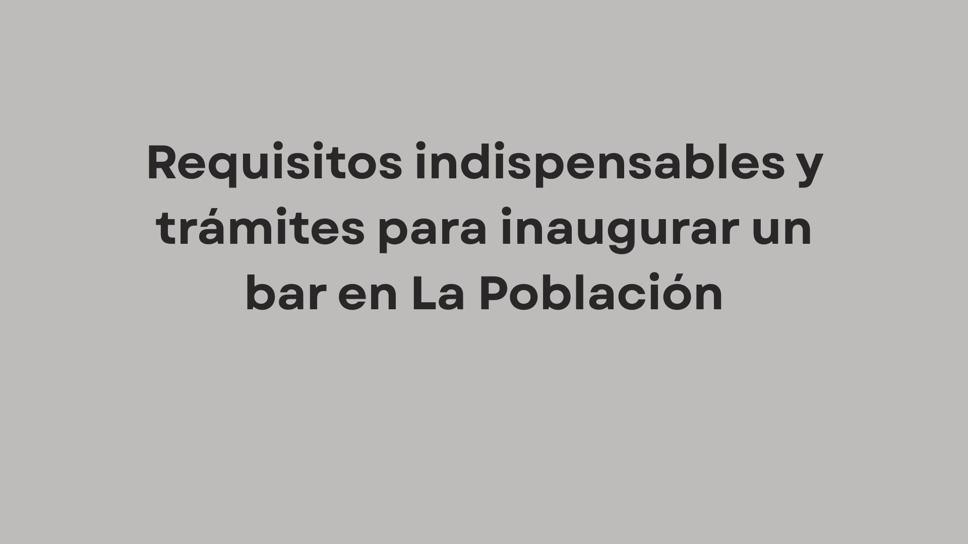 Requisitos indispensables y trámites para inaugurar un bar en La Población