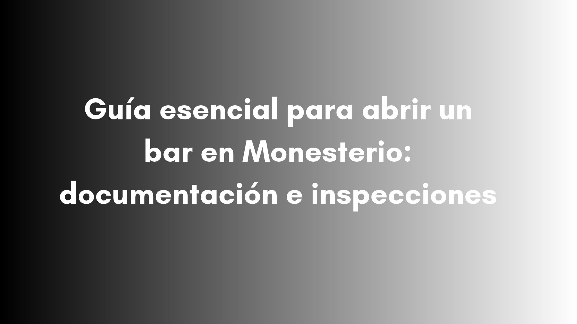 Guía esencial para abrir un bar en Monesterio: documentación e inspecciones