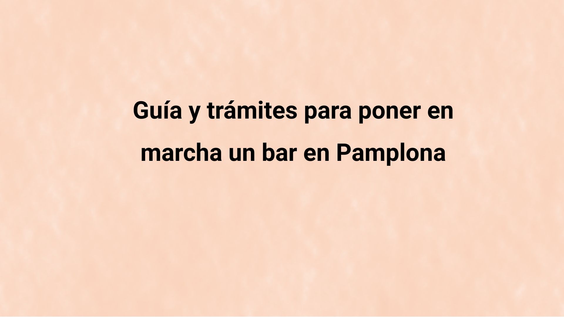 Guía y trámites para poner en marcha un bar en Pamplona