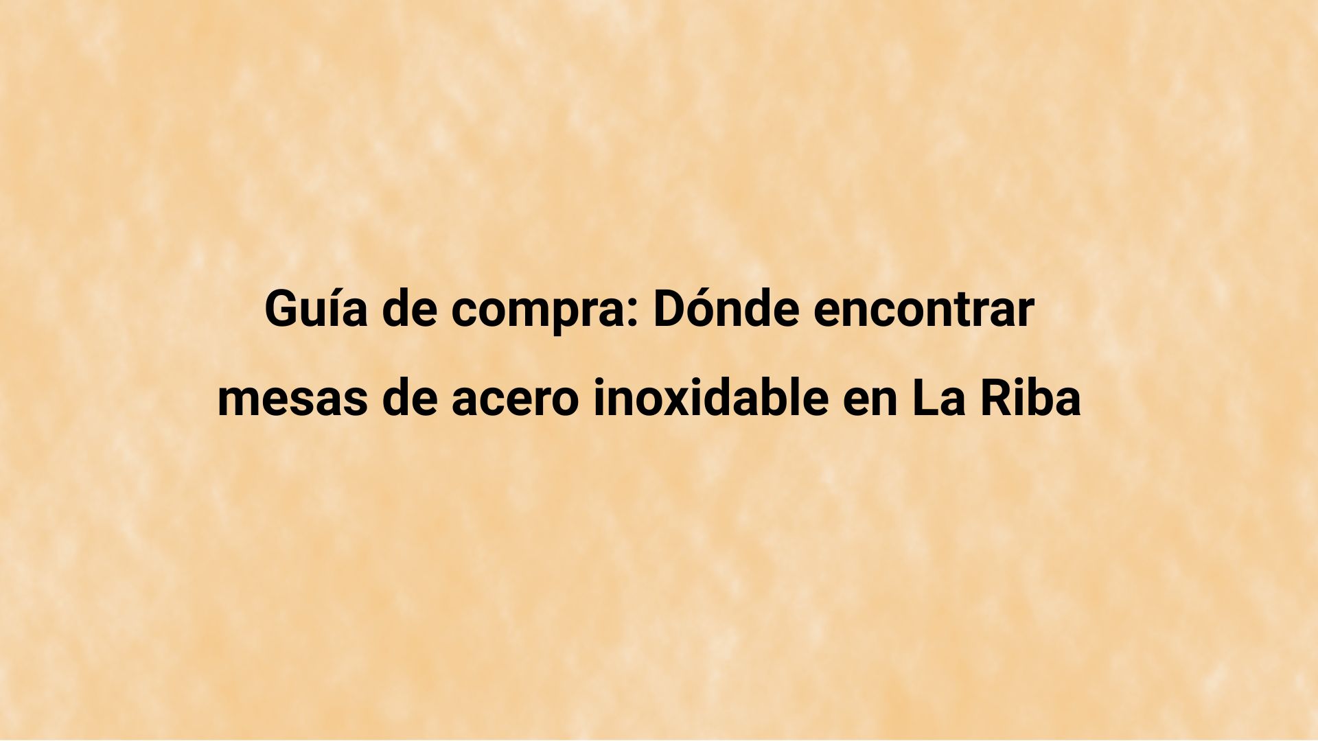 Descubre dónde encontrar mesas de acero inoxidable en La Riba, con fabricación a medida para hostelería y restauración profesional.