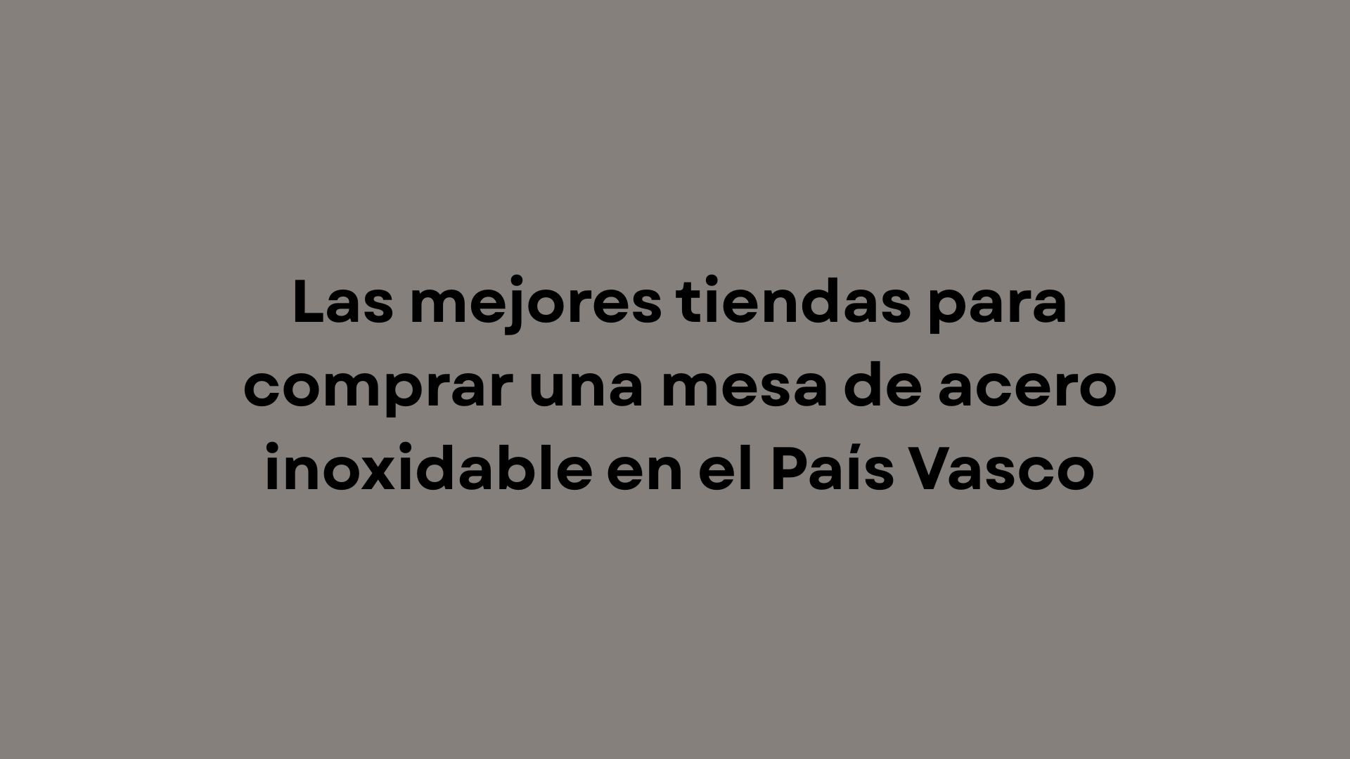 Descubre dónde comprar mesas de acero inoxidable en País Vasco y qué factores valorar para elegir mobiliario profesional.