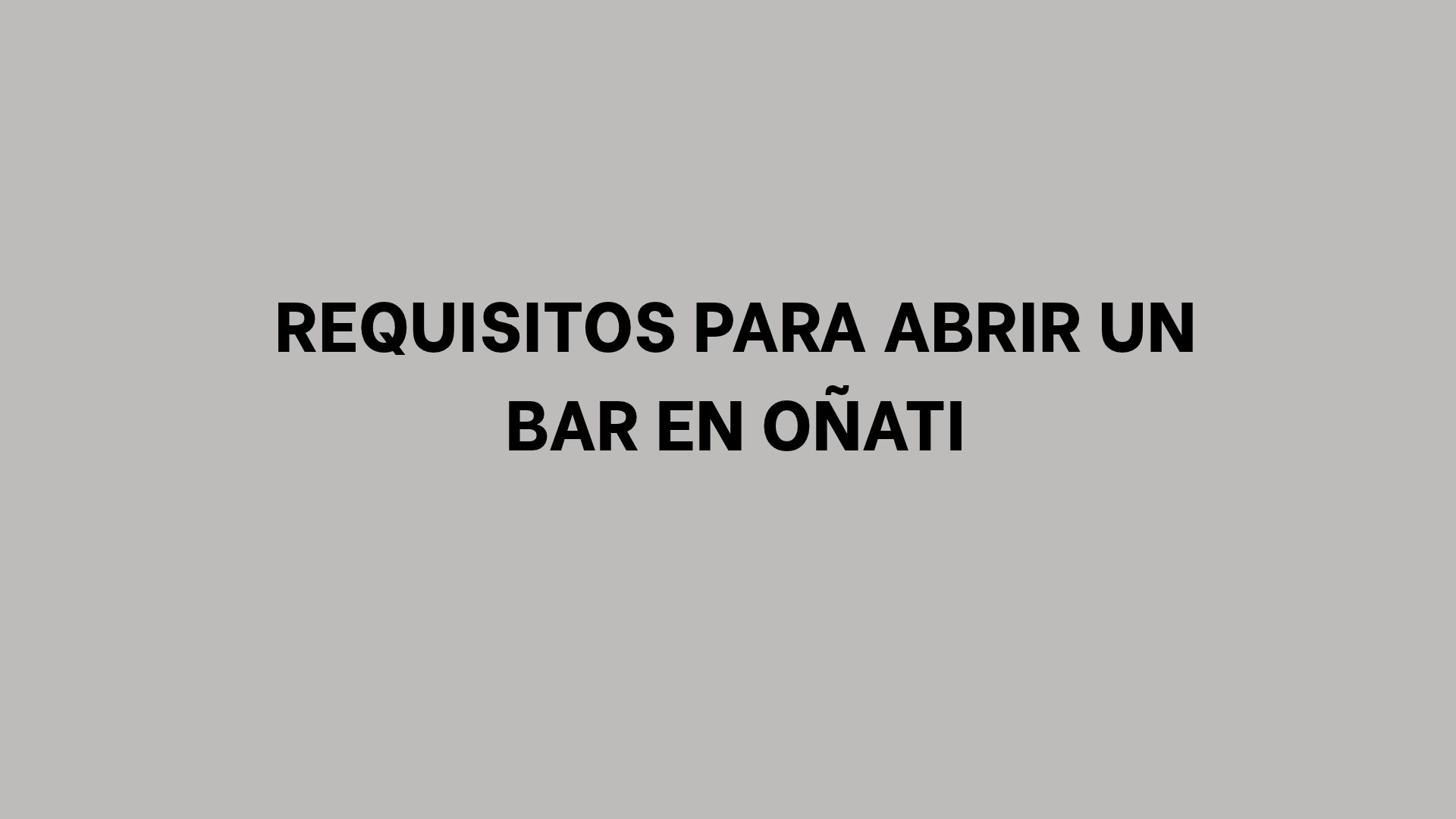 Requisitos para abrir un bar en Oñati