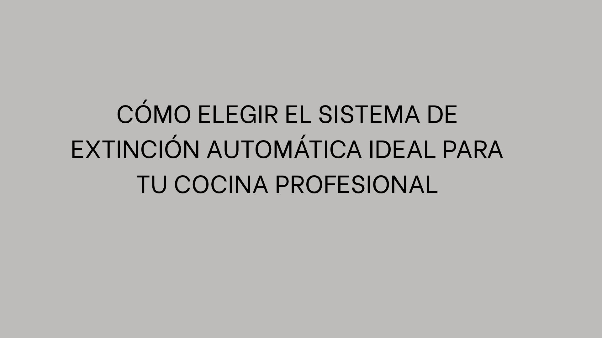 Cómo elegir el sistema de extinción automática ideal para tu cocina profesional